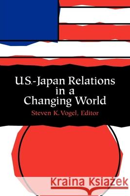 U.S.-Japan Relations in a Changing World Vogel, Steven 9780815706298 Brookings Institution Press - książka