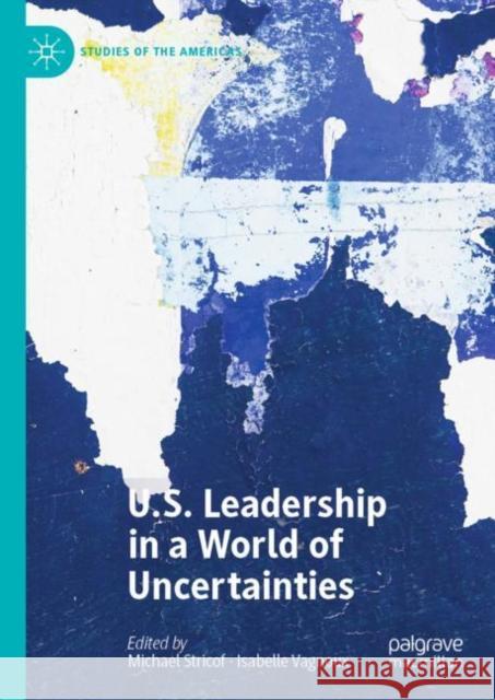 U.S. Leadership in a World of Uncertainties  9783031102592 Springer International Publishing AG - książka