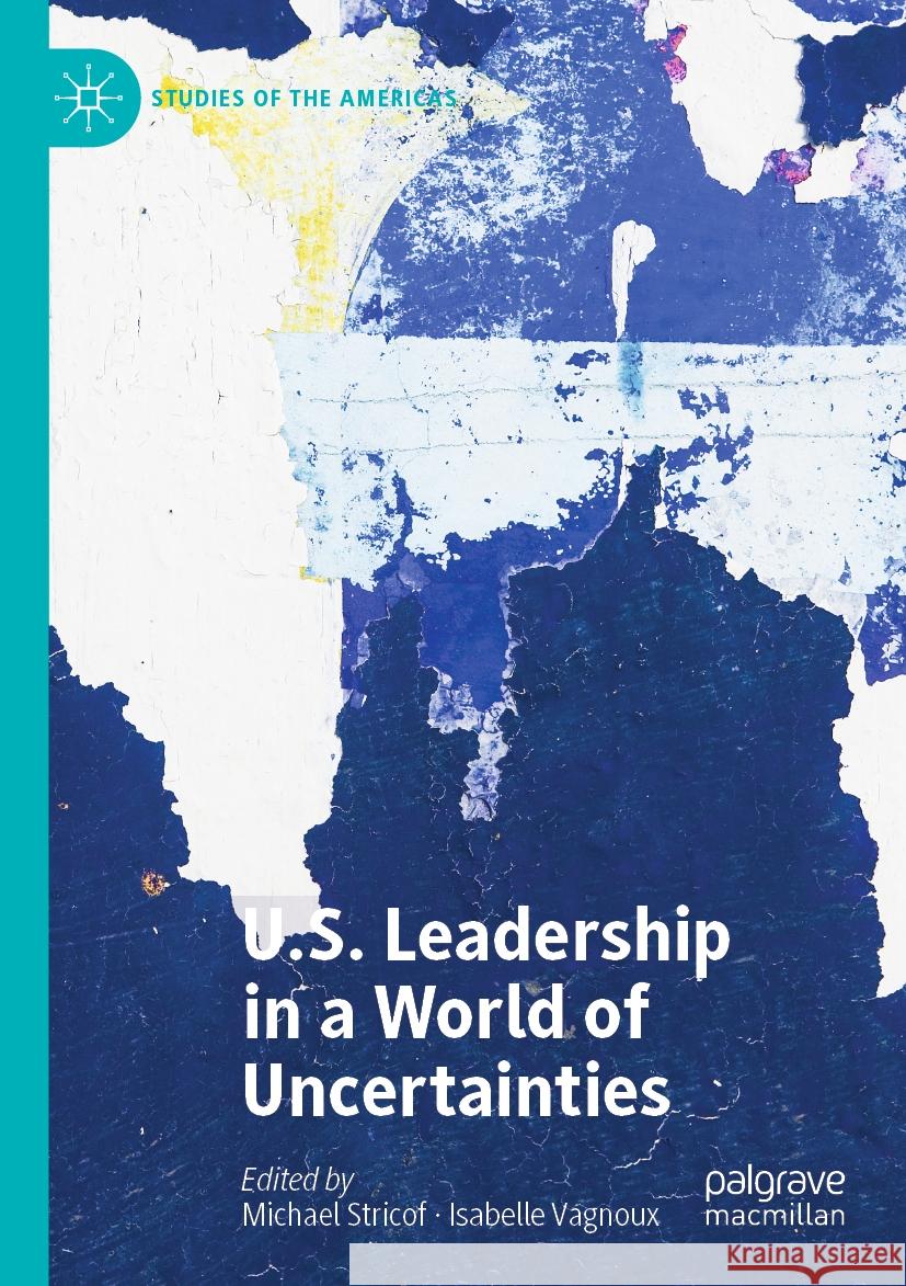 U.S. Leadership in a World of Uncertainties  9783031102622 Springer International Publishing - książka