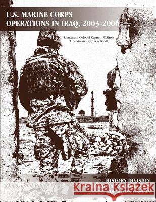 U.S. Marine Corps Operations in Iraq, 2003-2006 Usmc (Ret ). Lieutenant Colonel K Estes 9781499528022 Createspace - książka