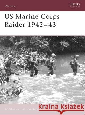 US Marine Corps Raider 1942-43 Gilbert, Ed 9781841769813 Osprey Publishing (UK) - książka