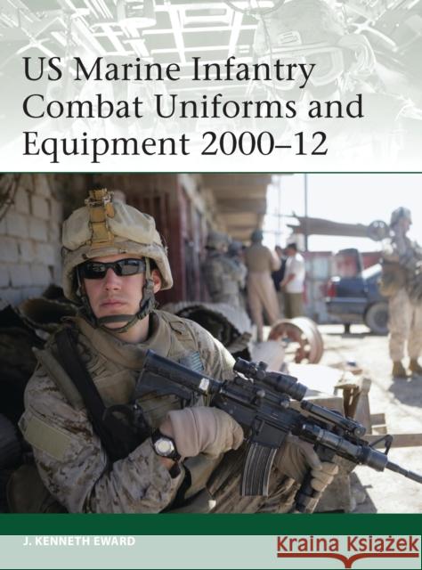 US Marine Infantry Combat Uniforms and Equipment 2000-12 Kenneth Eward 9781849087995  - książka