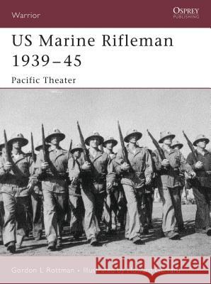 US Marine Rifleman 1939-45: Pacific Theater Rottman, Gordon L. 9781841769721 Osprey Publishing (UK) - książka