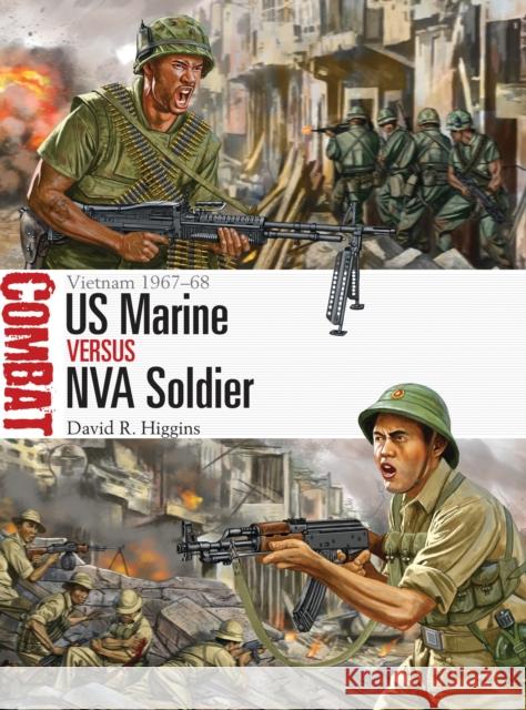 US Marine Vs NVA Soldier: Vietnam 1967-68 David Higgins Johnny Shumate 9781472808998 Osprey Publishing (UK) - książka