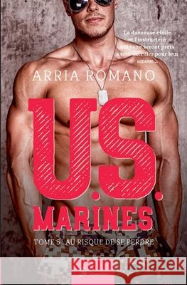 U.S. Marines - Tome 5: Au risque de se perdre Arria Romano 9782390451044 So Romance - książka