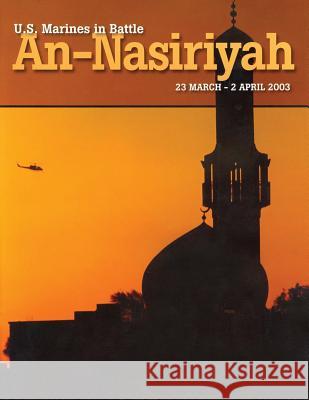 U.S. Marines in Battle: An-Nasiriyah, 23 March - 2 April 2003 Jr. Usmcr, Colonel Rod Andrew 9781500235642 Createspace - książka