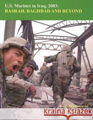 U.S. Marines in Iraq, 2003: Basrah, Baghdad and Beyond Usmcr (Ret) Colonel Nicholas Reynolds 9781499528206 Createspace - książka