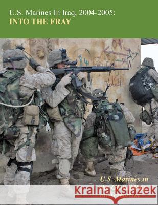 U.S. Marines in Iraq, 2004-2005: Into The Fray Estes, Usmc (Ret ). Lieutenant Colonel K 9781499528121 Createspace - książka