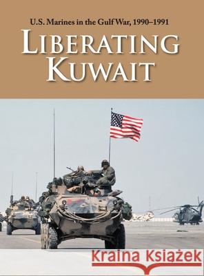 U.S. Marines in the Gulf War, 1990-1991: Liberating Kuwait Paul W Westermeyer 9781839310782 www.Militarybookshop.Co.UK - książka