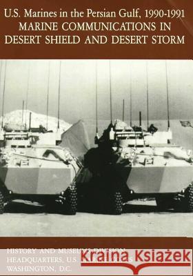 U.S. Marines in the Persian Gulf, 1990-1991: Marine Communications in Desert Shield and Desert Storm II U. S. Marine Corps, Major John Quinn 9781517540432 Createspace - książka