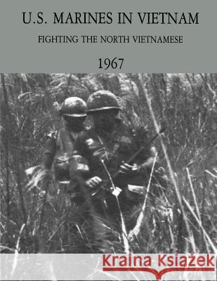U.S. Marines in Vietnam: Fighting the North Vietnamese - 1967 Usmc Major Gary L. Telfer Usmc Lieutenant Colonel Lane Rogers Jr. V. Keith Fleming 9781494285449 Createspace - książka