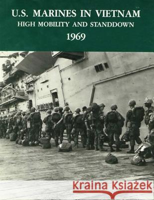 U.S. Marines in Vietnam: High Mobility and Standdown - 1969 Charles R. Smith U. S. Marine Corps His Museum 9781494287627 Createspace - książka