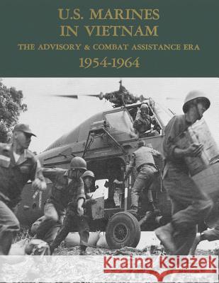 U.S. Marines in Vietnam: The Advisory & Combat Assistance Era - 1954-1964 Usmcr Captain Robert H. Whitlow U. S. Marine Corps His Museum 9781494285296 Createspace - książka