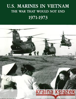 U.S. Marines in Vietnam: The War That Would Not End - 1971-1973 Major Charles D. Melson Lieutenant Colonel Curtis G. Arnold U. S. Marine Corps His Museum 9781494287719 Createspace - książka