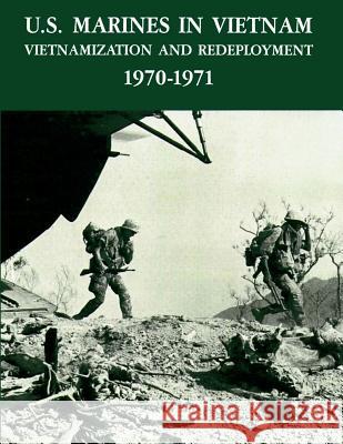 U.S. Marines in Vietnam: Vietnamization and Redeployment 1970 - 1971 Graham A. Cosmas Lcol Terrence P. Murra Jack Shulimson 9781482384123 Createspace - książka