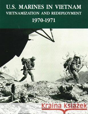 U.S. Marines in Vietnam: Vietnamization and Redeployment - 1970-1971 Graham a. Cosmas Usmc Lieutenant Colonel Terrenc Murray Usmc Major William R. Melton 9781494287498 Createspace - książka