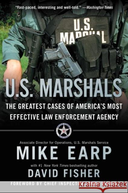 U.S. Marshals: The Greatest Cases of America's Most Effective Law Enforcement Agency Mike Earp David Fisher 9780062227256 William Morrow & Company - książka