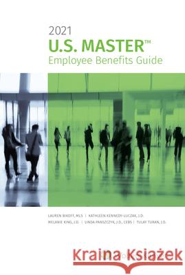 U.S. Master Employee Benefits Guide: 2021 Edition Lauren Bikoff Kathleen Kennedy-Luczak Melanie King 9781543832426 CCH Incorporated - książka