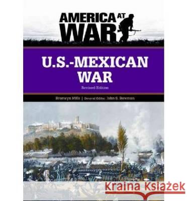 U.S.-Mexican War : Revised Edition Bronwyn Mills General Editor John S Bowm 9780816081950 Chelsea House Publications - książka