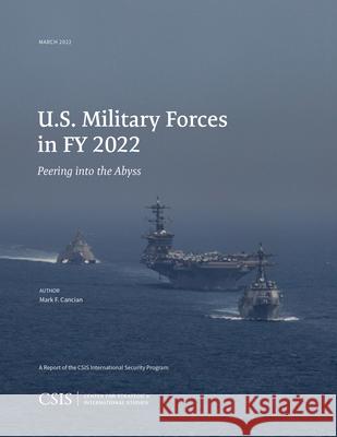 U.S. Military Forces in Fy 2022: Peering Into the Abyss Mark F. Cancian 9781538170434 Center for Strategic & International Studies - książka