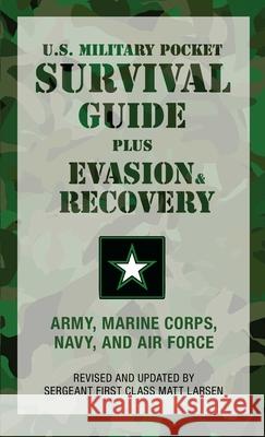 U.S. Military Pocket Survival Guide: Plus Evasion & Recovery U S Army Marine Corps Navy and Air Force 9781599214870 Not Avail - książka