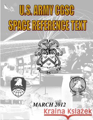 US Military Space Reference Textbook: Command and General Staff College Satellite Communications General Staff College, Us Army Command a 9781499342437 Createspace - książka