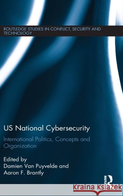 Us National Cybersecurity: International Politics, Concepts and Organization Damien Va Aaron Brantly 9780415787994 Routledge - książka