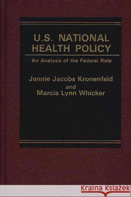 U.S. National Health Policy: An Analysis of the Federal Role Whicker, Marcia L. 9780275912079 Praeger Publishers - książka