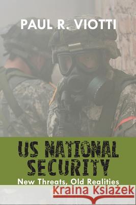 US National Security: New Threats, Old Realities Professor Paul R Viotti (University of Denver) 9781604979305 Cambria Press - książka