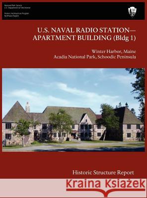 U.S. Naval Radio Station-Apartment Building (Bldg 1) Historic Structure Report James J. Lee 9781782661306 WWW.Militarybookshop.Co.UK - książka