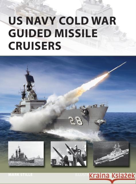 US Navy Cold War Guided Missile Cruisers Mark Stille Adam Tooby 9781472835260 Osprey Publishing (UK) - książka