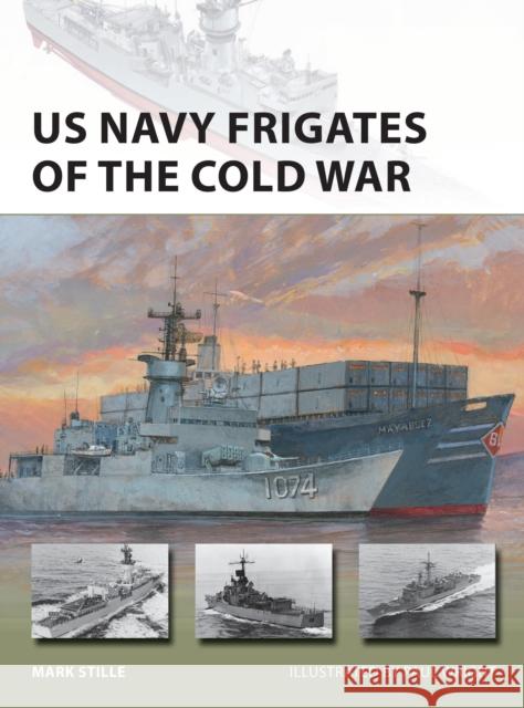 US Navy Frigates of the Cold War Mark Stille 9781472840516 Osprey Publishing (UK) - książka