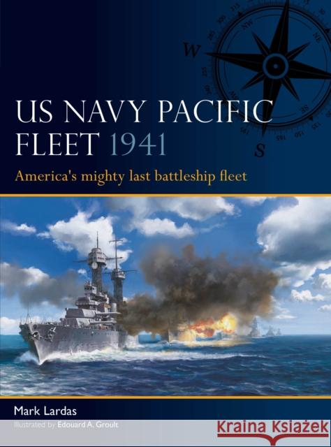 US Navy Pacific Fleet 1941: America's mighty last battleship fleet Mark Lardas 9781472859501 Bloomsbury Publishing PLC - książka