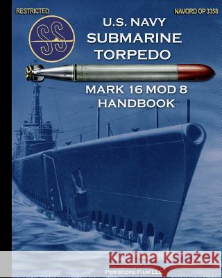 U.S. Navy Submarine Torpedo Mark 16 Mod 8 Handbook United States Navy 9781935700463 Periscope Film LLC - książka