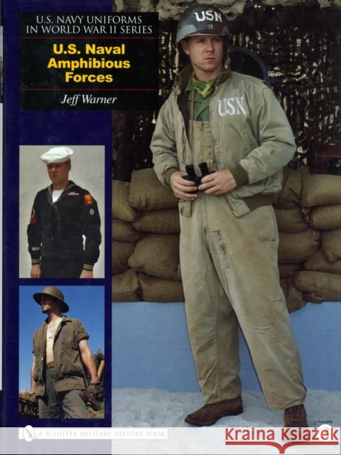 U.S. Navy Uniforms in World War II Series: U.S. Naval Amphibious Forces Jeff Warner 9780764326219 SCHIFFER PUBLISHING LTD - książka