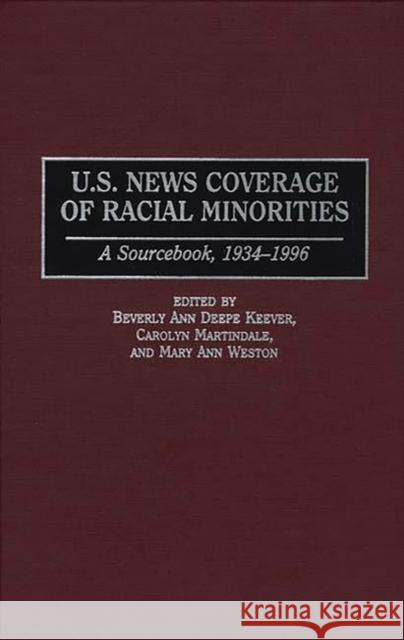 U.S. News Coverage of Racial Minorities: A Sourcebook, 1934-1996 Keever, Beverly 9780313296710 Greenwood Press - książka
