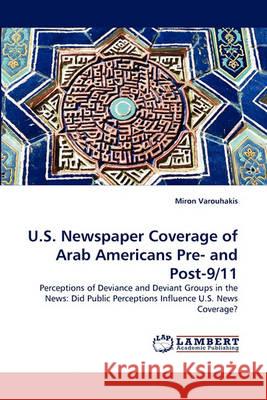 U.S. Newspaper Coverage of Arab Americans Pre- and Post-9/11 Miron Varouhakis 9783838363400 LAP Lambert Academic Publishing - książka