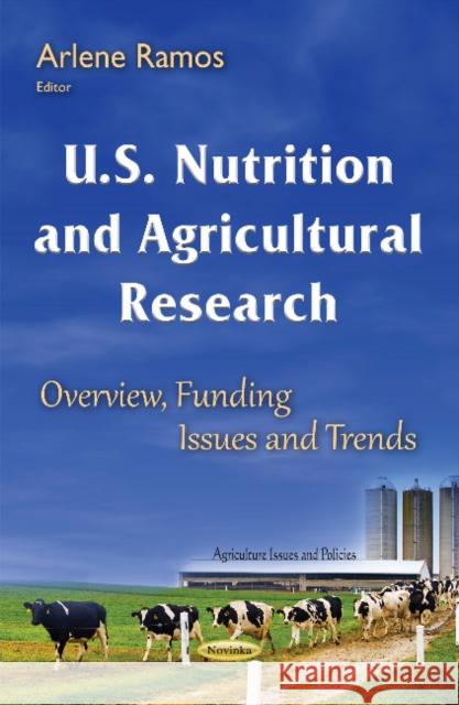 U.S. Nutrition & Agricultural Research: Overview, Funding Issues & Trends Arlene Ramos 9781634841702 Nova Science Publishers Inc - książka