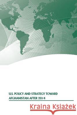 U.S. Policy and Strategy Toward Afghanistan After 2014 Strategic Studies Institute              U. S. Army War College Press 9781505584646 Createspace - książka