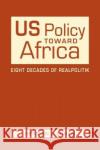 US Policy Toward Africa Herman J. Cohen 9781626378698 Lynne Rienner Publishers Inc