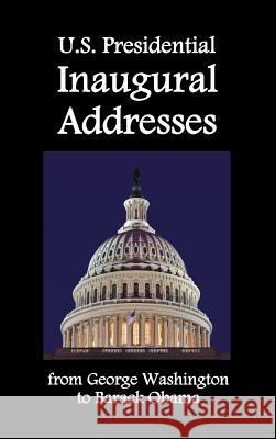 U.S. Presidential Inaugural Addresses, from George Washington to Barack Obama George Washington Barack Obama Abraham Lincoln 9781781390191 Oxford City Press - książka