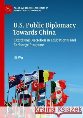 U.S. Public Diplomacy Towards China Di Wu 9783030956462 Springer International Publishing - książka