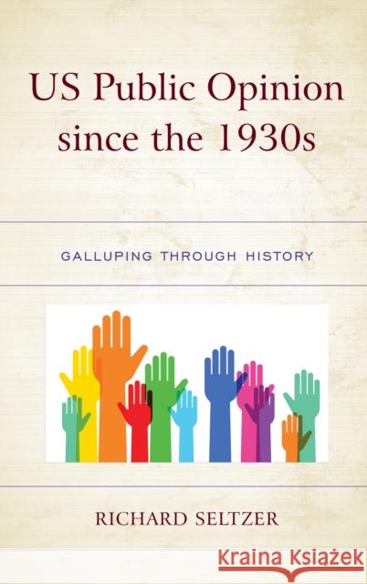 Us Public Opinion Since the 1930s: Galluping Through History Seltzer, Richard 9781793653505 ROWMAN & LITTLEFIELD pod - książka