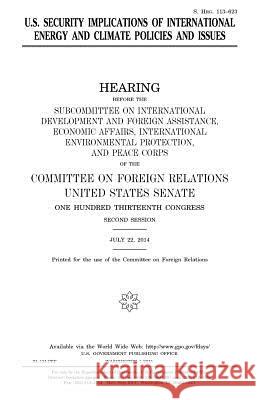 U.S. security implications of international energy and climate policies and issues Senate, United States 9781981318483 Createspace Independent Publishing Platform - książka