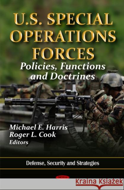 U.S. Special Operations Forces: Policies, Functions & Doctrines Michael E Harris, Roger L Cook 9781614705079 Nova Science Publishers Inc - książka