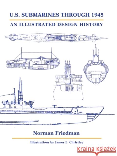 U.S. Submarines Through 1945: An Illustrated Design History Norman Friedman 9781682477601 US Naval Institute Press - książka