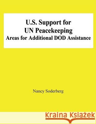 U.S. Support for UN Peacekeeping: Areas for Additional DOD Assistance Soderberg, Nancy 9781478139027 Createspace - książka