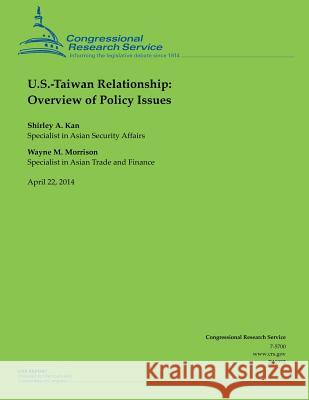 U.S.-Taiwan Relationship: Overview of Policy Issues Shirley a. Kan Wayne M. Morrison 9781500535483 Createspace - książka