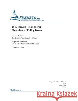 U.S.-Taiwan Relationship: Overview of Policy Issues Congressional Research Service 9781503089815 Createspace - książka