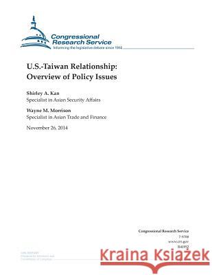 U.S.-Taiwan Relationship: Overview of Policy Issues Congressional Research Service 9781505321685 Createspace - książka